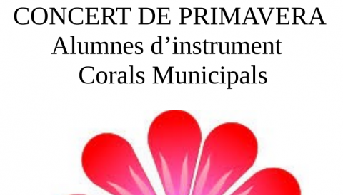 CONCERT DE PRIMAVERA Alumnes d’instrument  Corals Municipals